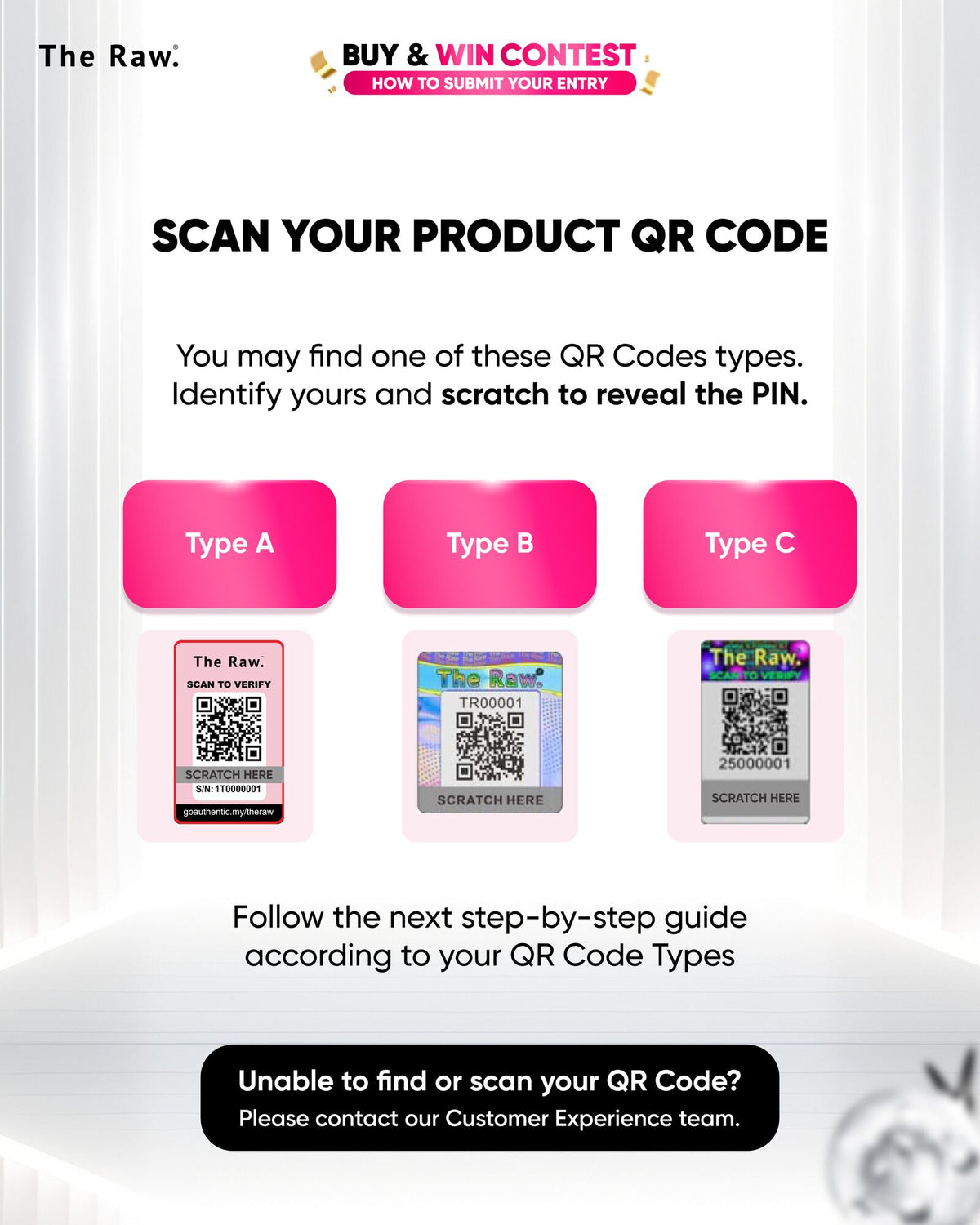 Scan your product QR code. You may find one of three QR code types (Type A, B or C). Identify yours and scratch to reveal the PIN.